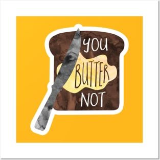 You BUTTER not - funny food pun Posters and Art